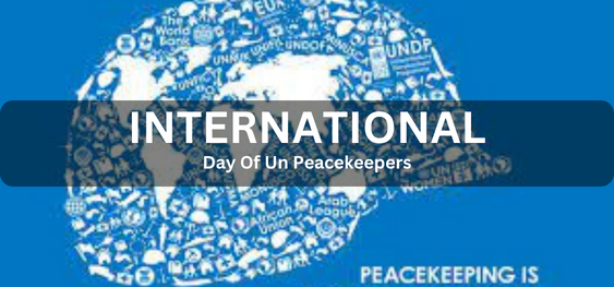 International Day Of Un Peacekeepers [संयुक्त राष्ट्र शांतिरक्षकों का अंतर्राष्ट्रीय दिवस]